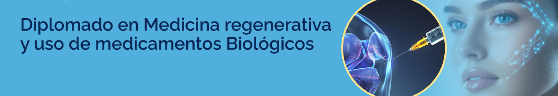 DIPLOMADO EN MEDICINA REGENERATIVA Y USO DE MEDICAMENTOS BIOLÓGICOS